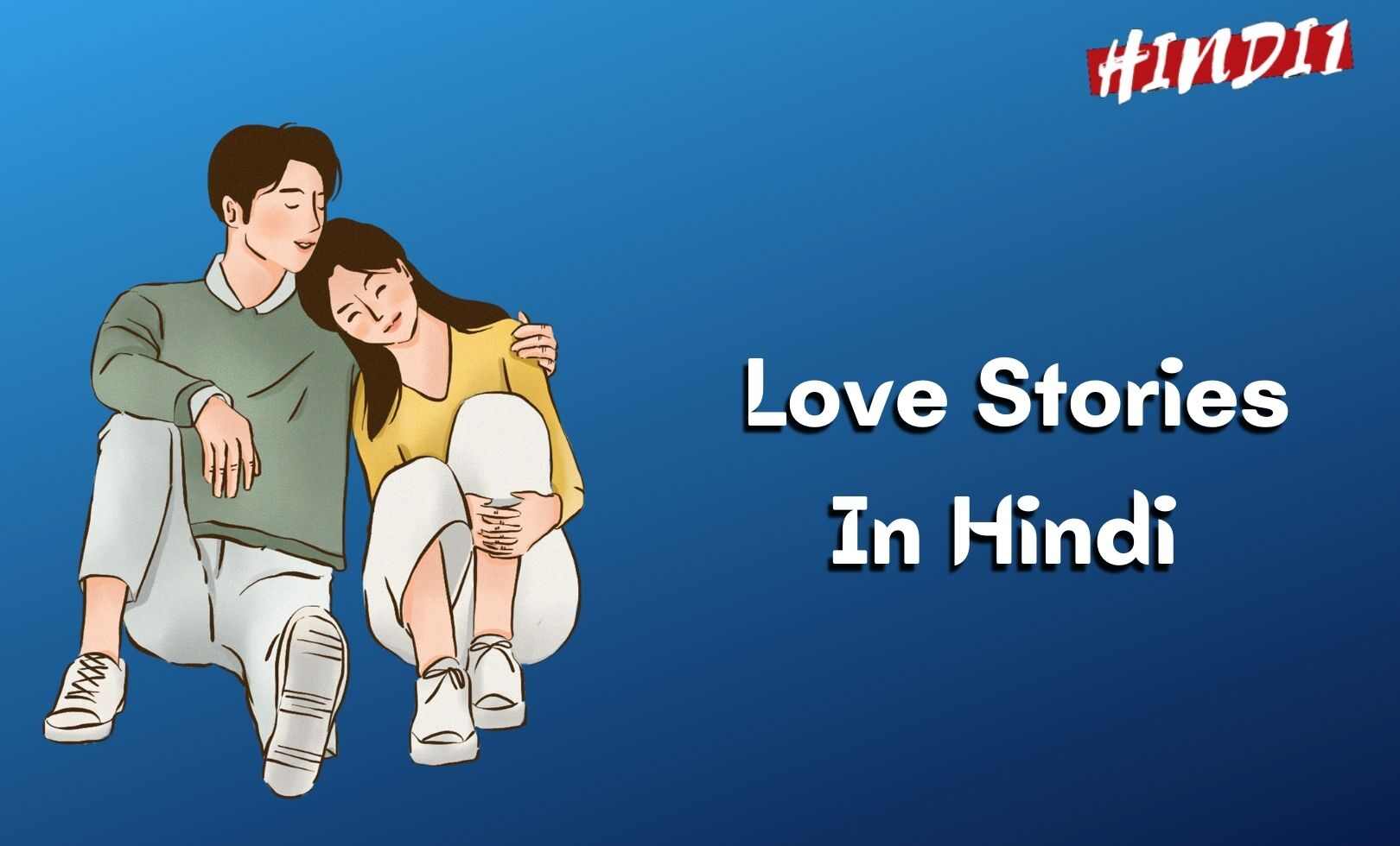 Love Stories In Hindi (10+ प्रेम की कहानियां)